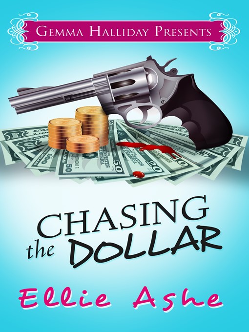 Title details for Chasing the Dollar by Ellie Ashe - Available